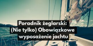 Kambuz, kokpit, bakista czyli (nie)obowiązkowe wyposażenie jachtu żaglowego/śródlądowego/morskiego nie obowiazkowe wyposazenie jachtu morskiego oraz zaglowego