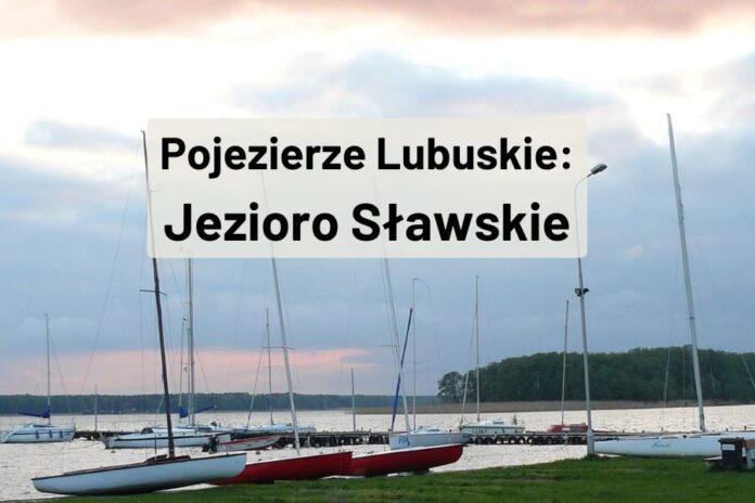 Jezioro Slawskie pojezierze Lubuskie. Plaża, czarter jachtów, wynajem łodzi, atrakcje
